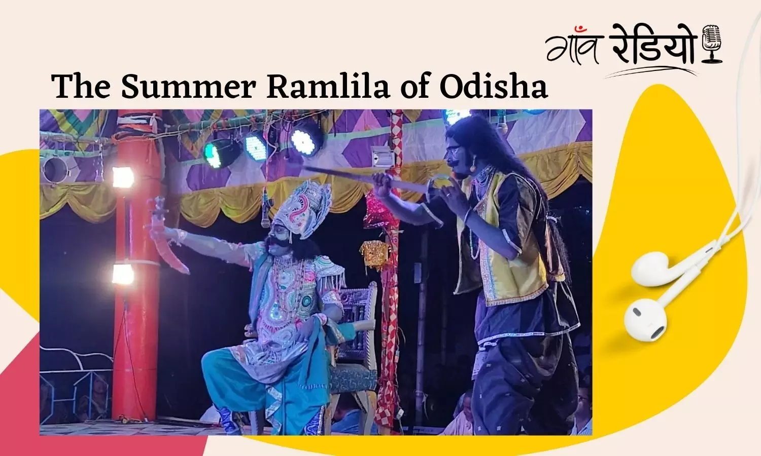 Gaon Radio: The Summer Ramlila of Odisha